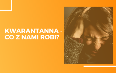 Kwarantanna – co z nami robi?