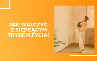 Siedzący tryb życia – jak z nim walczyć?